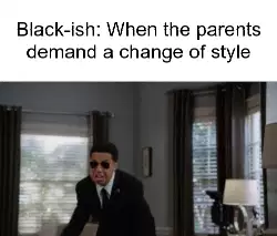 Black-ish: When the parents demand a change of style meme