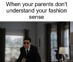 When your parents don't understand your fashion sense meme