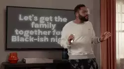 Let's get the family together for a Black-ish night! meme