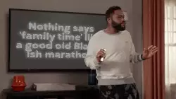 Nothing says 'family time' like a good old Black-ish marathon meme