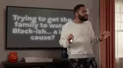 Trying to get the family to watch Black-ish... a lost cause? meme