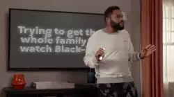 Trying to get the whole family to watch Black-ish meme