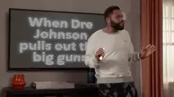 When Dre Johnson pulls out the big guns meme