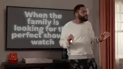 When the family is looking for the perfect show to watch meme