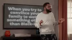 When you try to convince your family to watch something other than Black-ish meme