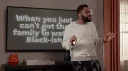 When you just can't get the family to watch Black-ish meme