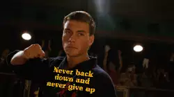 Never back down and never give up meme