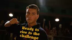 Ready to rise to the challenge meme