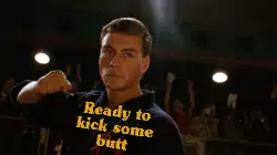 Ready to kick some butt meme