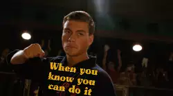When you know you can do it meme
