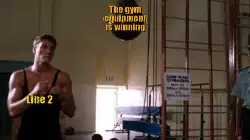 The gym equipment is winning meme
