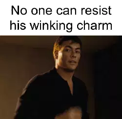 No one can resist his winking charm meme