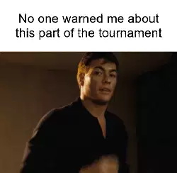 No one warned me about this part of the tournament meme