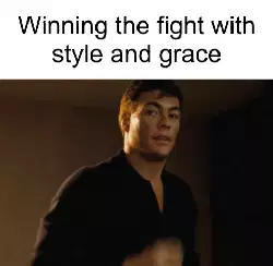 Winning the fight with style and grace meme