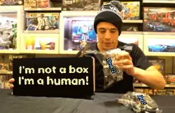 I'm not a box I'm a human! meme