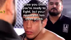 When you think you're ready to fight, but your opponent has other plans meme