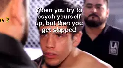 When you try to psych yourself up, but then you get slapped meme