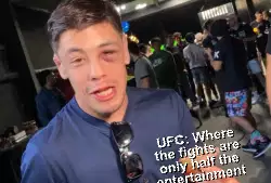 UFC: Where the fights are only half the entertainment meme