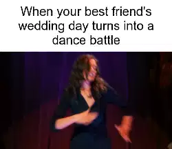 When your best friend's wedding day turns into a dance battle meme