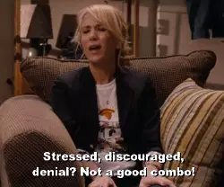 Stressed, discouraged, denial? Not a good combo! meme