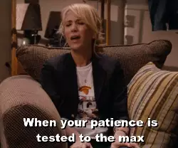 When your patience is tested to the max meme