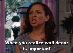 When you realize wall decor is important meme