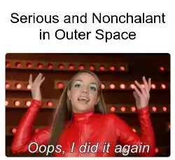 Serious and Nonchalant in Outer Space meme