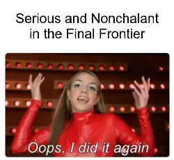 Serious and Nonchalant in the Final Frontier meme