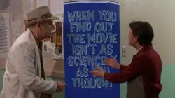 When you find out the movie isn't as science-y as you thought meme