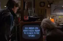 Doc Brown and Marty McFly: Ready to go Back to the Future? meme