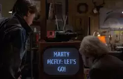 Marty McFly: Let's go! meme