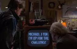 Michael J Fox: I'm up for the challenge meme