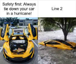 Safety first: Always tie down your car in a hurricane! meme