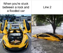 When you're stuck between a rock and a flooded car meme