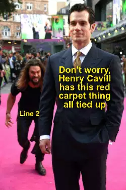 Don't worry, Henry Cavill has this red carpet thing all tied up meme