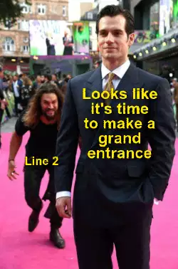 Looks like it's time to make a grand entrance meme