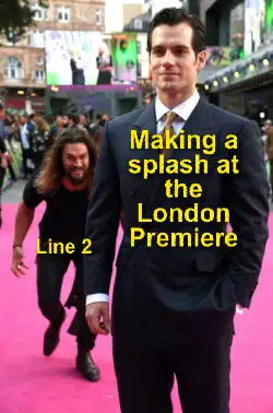 Making a splash at the London Premiere meme