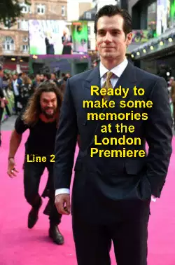 Ready to make some memories at the London Premiere meme