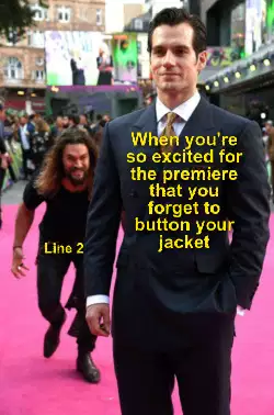 When you're so excited for the premiere that you forget to button your jacket meme