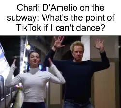 Charli D'Amelio on the subway: What's the point of TikTok if I can't dance? meme