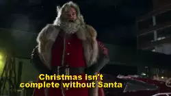 Christmas isn't complete without Santa meme