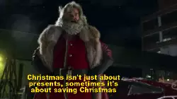 Christmas isn't just about presents, sometimes it's about saving Christmas meme