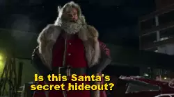Is this Santa's secret hideout? meme