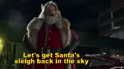 Let's get Santa's sleigh back in the sky meme