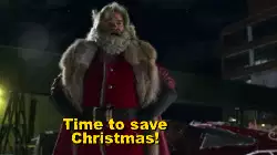 Time to save Christmas! meme