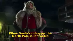 When Santa's unhappy, the North Pole is in trouble meme