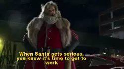 When Santa gets serious, you know it's time to get to work meme