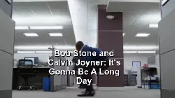 Bob Stone and Calvin Joyner: It's Gonna Be A Long Day meme