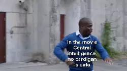In the movie Central Intelligence, no cardigan is safe meme