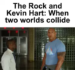 The Rock and Kevin Hart: When two worlds collide meme